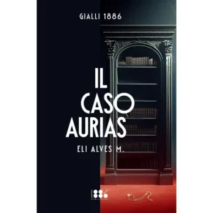 IL CASO AURIAS di Eli Alves M. - 1886 PUBLISHING